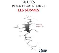 70 clés pour comprendre les séismes Louis Géli (Auteur), Hélène Geli (Auteur)