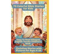 70 Colorful Bible Stories for Kids | Easy-to-Read Bilingual English-Yoruba Children’s Book | Christian Stories with Pictures for Ages 4-10