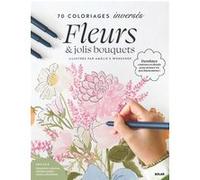 Amélie's Workshop – Fleurs et jolis bouquets – 70 coloriages inversés – Broché