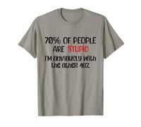 70% des Gens sont S.t.u.p.i.d, Je suis évidemment l'autre 40% T-Shirt
