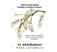 70 ENSEÑANZAS PARA UNA FAMILIA DE BENDICIÓN: Principios eternos para transformar tu casa