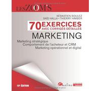 70 exercices avec corrigés détaillés - Marketing: Marketing stratégique - Comportement de l'acheteur et CRM - Marketing opérationnel et digital