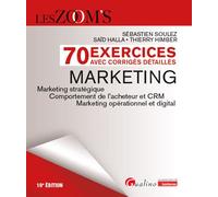 70 exercices avec corrigés détaillés - Marketing Marketing stratégique - Comportement de l'acheteur et CRM - Marketing opérationnel et digital - Sébastien Soulez - Gualino Eds - broché - Manuel