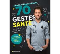 Vincent Valinducq – 70 gestes santé – Prévenir plutôt que guérir ! – Les Éditions Albin Michel