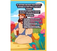 70 Histoires bibliques pour enfants | Histoires du soir pour la foi et le bonheur | Histoires de l’Ancien et du Nouveau Testament avec images en couleur | Âge 4 à 13 ans