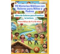 70 Historias Bíblicas con Valores para Niños y Padres | Libro de Colores para Practicar la Lectura | Para Niños de 4 a 10 Años