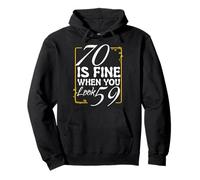 70 is Fine When You Look 59 C'est drôle d'anniversaire à 70 Ans Sweat à Capuche