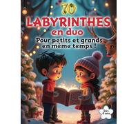 70 Labyrinthes en duo : pour petits et grands en même temps !