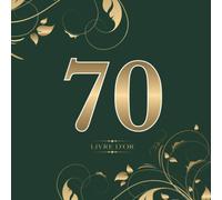 70 Livre d'or: Pour le 70e anniversaire | Pour les félicitations, les dictons, les dessins et les photos | Pour 30 à 60 invites | Design : Or sur vert foncé