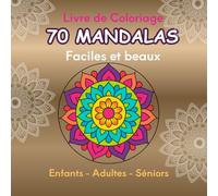 70 Mandalas Faciles et beaux. Livre de coloriage enfants, adultes et personnes âgées. Zen et anti-stress.: Vrais mandalas simples et centrés - ... la concentration - Format carré - 1 par page.