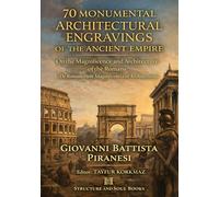 70 Monumental Architectural Engravings of the Ancient Empire: On the Magnificence and Architecture of the Romans (De Romanorum Magnificentia et Architectura)