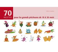 70 recettes pour les grands pitchouns de 18 à 36 mois