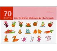70 recettes pour grands pitchouns de 18 à 36 mois