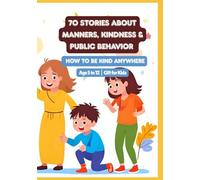 70 Stories About Manners, Kindness & Public Behavior | How to Be Kind Anywhere | Age 5 to 12 | Gift for Kids