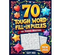 70 TOUGH WORD FILL-IN PUZZLES for PUZZLE MASTERS (NEW 2026): Hard Word Fill In Puzzles Book for Adults - 70 Engaging Challenges