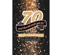 70 - und das ist gut so!: Gästebuch , damit sich später auch noch jemand erinnern kann! 100 Seiten zum Ausfüllen