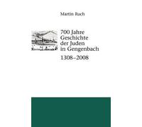 700 Jahre Geschichte Der Gengenbacher Juden 1308 - 2008
