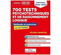700 Tests Psychotechniques Et De Raisonnement Logique - Méthode Et Exercices En 47 Fiches
