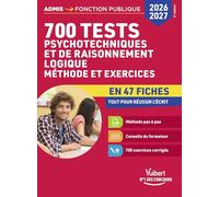 700 tests psychotechniques et de raisonnement logique - Méthode et exercices en 47 fiches - Concours 2026-2027: Catégories A, B et C