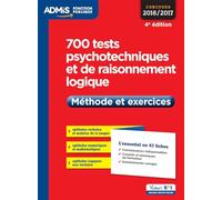 700 tests psychotechniques et de raisonnement logique - Méthode et exercices - L'essentiel en 47 fiches: Concours 2016-2017