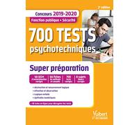 700 tests psychotechniques - Super préparation: Concours Fonction publique - Sécurité - 2019-2020