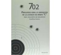 702 Preguntas Para La Obtención De La Licencia De Armas ?C? Para Vigilantes De Seguridad - MIGUEL CABALLERO, DAVID Miguel Caballero, David (Auteur)