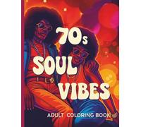 70s Soul Vibes: A Groovy Adult Coloring Book of Retro Style, Afros & Funky Flair