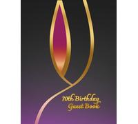 70th Birthday Guest Book: Commemorative Book for guest messages with warm words for birthday person, nice birthday keepsake for many years