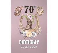 70th Birthday Guest Book: Western Cowgirl Theme Sign-In Keepsake for Family & Friends to Share Memories & Blessings