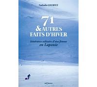 71 & autres faits d'hiver - itinérance solitaire d'une femme en Laponie Itinérance solitaire d'une femme en Laponie - Nathalie Courtet - Georama - broché - Beau livre
