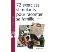 72 exercices stimulants pour raconter sa famille - Catherine Bec - Archives Et Culture - broché - Guide