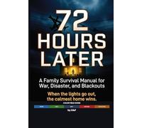 72 Hours Later: A Color Guide for Family Survival During War, Disasters, and Blackouts