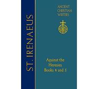 72. St. Irenaeus Of Lyons: Against The Heresies