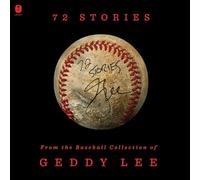 72 Stories: From the Baseball Collection of Geddy Lee