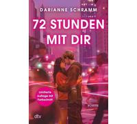 72 Stunden mit dir: Berührend und humorvoll: Eine Liebesgeschichte mit Suchtfaktor, für Fans von John Green und Dustin Thao | Mit wunderschönem limitiertem Farbschnitt