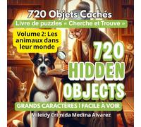 720 Hidden Objects - Livre Cherche et Trouve.: Volume 2: Les animaux dans leur monde | Entraînement cérébral pour adultes et seniors.