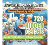 720 Hidden Objects - Seek & Find Puzzle Book | Volume 4: World Traveler & Nostalgic Journeys for Seniors: Easy-to-See High Contrast Images | Fun ... | Dementia & Alzheimer’s Friendly Activities