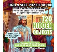 720 Hidden Objects - Volume 10: Special Edition: Classic Tales, Folklore & Legends: Large Print S nd Find Book for Seniors - Cognitive Stimulation through Nostalgic Reminiscence Therapy