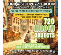 720 Hidden Objects - Volume 8: Golden Memories & Forgotten Hobbies.: Large Print S nd Find Book for Seniors - Nostalgic Old-World Trades & Classic ... Stimulation and Occupational Therapy.