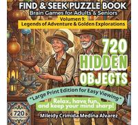 720 Hidden Objects - Volume 9: Legends of Adventure & Golden Explorations: Large Print S nd Find Book for Seniors - Nostalgic World Expeditions & ... Stimulation and Occupational Therapy
