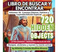 720 Hidden Objects - Volumen 10: Edición Especial: Cuentos Clásicos, Folclore y Leyendas: Libro de buscar y encontrar en letra grande para adultos ... mediante terapia de reminiscencia nostálgica.
