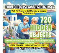 720 Objetos Ocultos - Libro de Buscar y Encontrar | Vol. 4: Viajero del Mundo y Viajes Nostálgicos para Adultos Mayores: Letra grande e imágenes ... | Ideal para terapia ocupacional y demencia