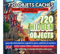 720 Objets Cachés - Livre de Cherche et Trouve | Volume 7 : Paysages et Villages Britanniques: Outil d'Ergothérapie et de Stimulation Cognitive | Jeux ... | Gros Caractères pour Alzheimer et Démence