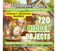 720 Objets Cachés - Livre de Jeux Cherche et Trouve | Vol. 3 : Vie Quotidienne et Moments Douillets pour Seniors: Images à haut contraste faciles à ... | Activités adaptées Alzheimer et démence.