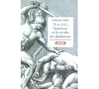 73 avant J-C, Spartacus et la révolte des gladiateurs