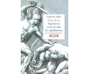 73 avant J-C, Spartacus et la révolte des gladiateurs