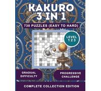 730 Kakuro Puzzles for Adults: A Graded Collection of Easy, Medium, and Hard Cross Sum Challenges with Full Solutions
