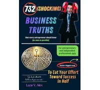 732 (Shocking) Business Truths To Cut Your Effort Toward Success in Half