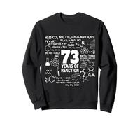 73e Anniversaire 73 Ans drôle Chimie Nerd Humour Geek Sweatshirt