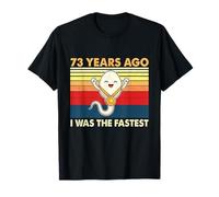 73e Anniversaire 73 Years Ago I Was The Fastest Bday T-Shirt